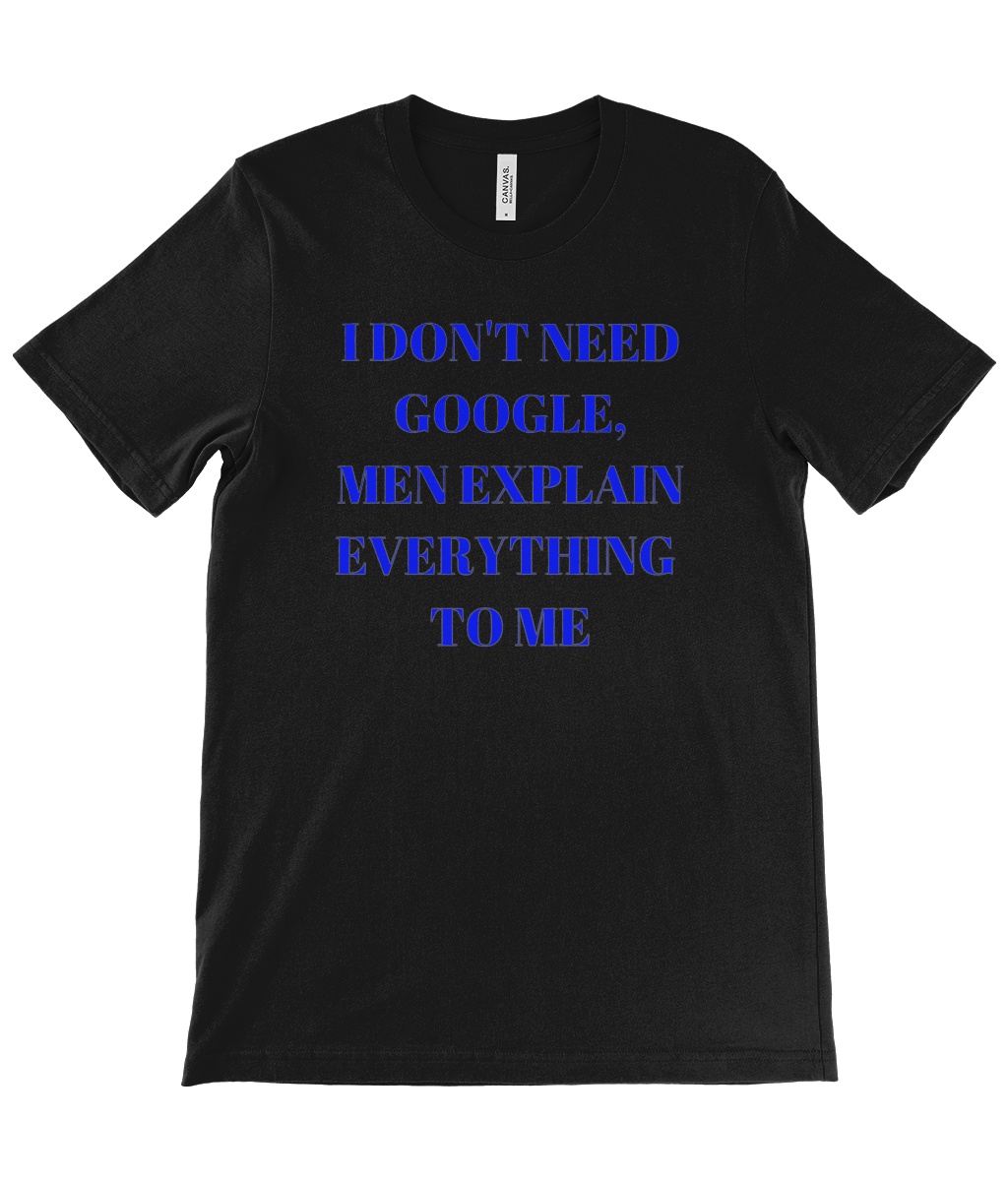 Black women's t-shirt from Monkeys Merch with blue text I don't need Google shirt men explain everything to me