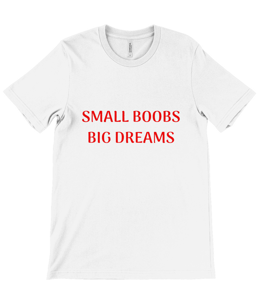 White women's t-shirt from Monkeys Merch with red text reading SMALL BOOBS BIG DREAMS